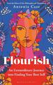 Flourish: The Extraordinary Journey Into Finding Your Best Self