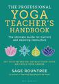 The Professional Yoga Teacher's Handbook: The Ultimate Guide for Current and Aspiring Instructors