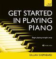 Get Started in Playing Piano: Everything you need for confidence at the keyboard: a hands-on on introduction with audio support