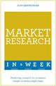 Market Research In A Week: Market Research In Seven Simple Steps