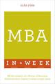 MBA In A Week: All The Insights Of A Master Of Business Administration Degree In Seven Simple Steps