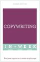 Copywriting In A Week: Be A Great Copywriter In Seven Simple Steps