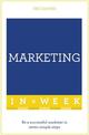 Marketing In A Week: Be A Successful Marketer In Seven Simple Steps