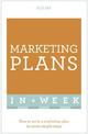 Marketing Plans In A Week: How To Write A Marketing Plan In Seven Simple Steps