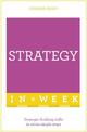 Strategy In A Week: Strategic Thinking Skills In Seven Simple Steps