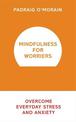 Mindfulness for Worriers: Overcome Everyday Stress and Anxiety