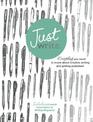 Just Write: Everything you need to know about creative writing, self-publishing and getting published