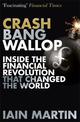 Crash Bang Wallop: The Inside Story of London's Big Bang and a Financial Revolution that Changed the World