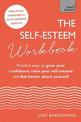 The Self-Esteem Workbook: Practical Ways to grow your confidence, raise your self esteem and feel better about yourself