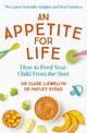 An Appetite for Life: How to Feed Your Child From the Start