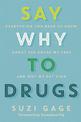 Say Why to Drugs: Everything You Need to Know About the Drugs We Take and Why We Get High