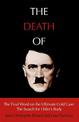 The Death of Hitler: The Final Word on the Ultimate Cold Case: The Search for Hitler's Body