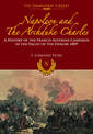 Napoleon and the Archduke Charles: A History of the Franco-Austrian Campaign in the Valley of the Danube 1809