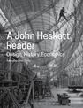 A John Heskett Reader: Design, History, Economics