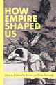 How Empire Shaped Us