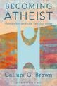 Becoming Atheist: Humanism and the Secular West