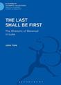 The Last Shall Be First: The Rhetoric of Reversal in Luke