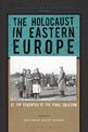 The Holocaust in Eastern Europe: At the Epicenter of the Final Solution