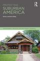 Protecting Suburban America: Gentrification, Advocacy and the Historic Imaginary