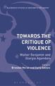 Towards the Critique of Violence: Walter Benjamin and Giorgio Agamben