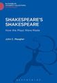 Shakespeare's Shakespeare: How the Plays Were Made