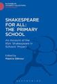 Shakespeare For All: The Primary School: An Account of the RSA 'Shakespeare in Schools' Project