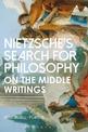 Nietzsche's Search for Philosophy: On the Middle Writings