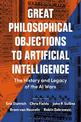 Great Philosophical Objections to Artificial Intelligence: The History and Legacy of the AI Wars