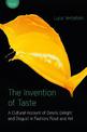 The Invention of Taste: A Cultural Account of Desire, Delight and Disgust in Fashion, Food and Art