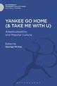 Yankee Go Home (& Take Me With U): Americanization and Popular Culture