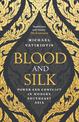 Blood and Silk: Power and Conflict in Modern Southeast Asia