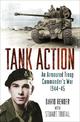 Tank Action: An Armoured Troop Commander's War 1944-45