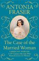 The Case of the Married Woman: Caroline Norton: A 19th Century Heroine Who Wanted Justice for Women