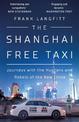 The Shanghai Free Taxi: Journeys with the Hustlers and Rebels of the New China