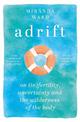 Adrift: On Fertility, Uncertainty and the Wilderness of the Body