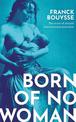 Born of No Woman: The Word-Of-Mouth International Bestseller