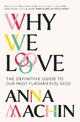 Why We Love: The Definitive Guide to Our Most Fundamental Need