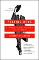 Playing Dead: A Journey Through the World of Death Fraud