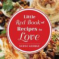 Little Red Book of Recipes to Love: By Sydne George
