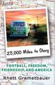 25,000 Miles to Glory: Football, Freedom, Friendship, And America