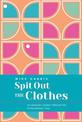 Spit Out the Clothes: An Ordinary Journey Through the Extraordinary 1960s