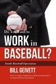 Do You Want to Work in Baseball?: How to Acquire a Job in MLB & Mentorship in Scouting/Player Development