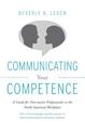 Communicating Your Competence: A Guide for Non-Native Professionals in the North American Workplace