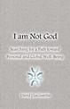 I Am Not God: Searching for a Path Toward Personal and Global Well-Being