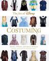 The Art Of Disney Costuming: Heroes, Villains, & Spaces Between