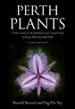 Perth Plants: A Field Guide to the Bushland and Coastal Flora of Kings Park and Bold Park