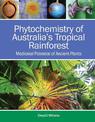 Phytochemistry of Australia's Tropical Rainforest: Medicinal Potential of Ancient Plants