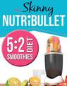 THE SKINNY NUTRIBULLET - 5: 2 DIET