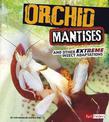 Orchid Mantises and Other Extreme Insect Adaptations (Extreme Adaptations)