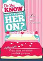 Do You Know What Turns Her On?: A (Slightly Naughty) Quiz about the Woman You Think You Know